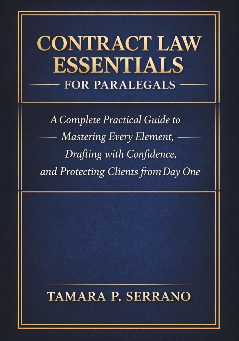 CONTRACT LAW ESSENTIALS FOR PARALEGALS: A Complete Practical Guide to Mastering Every Element, Drafting with Confidence, and Protecting Clients from Day One