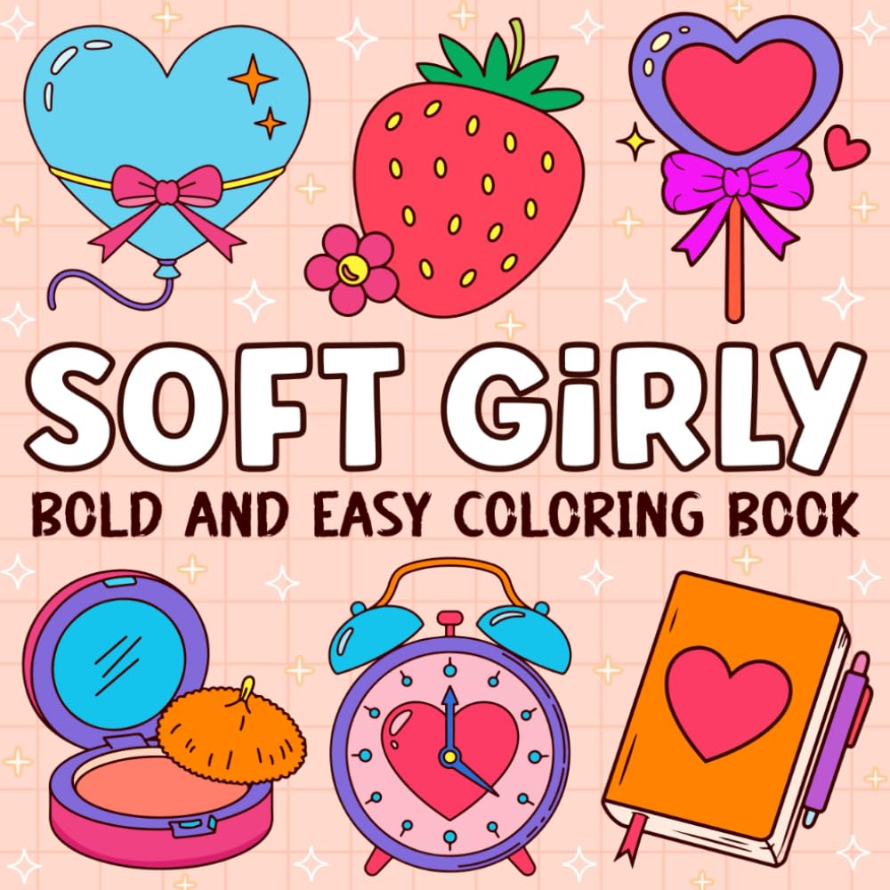 Bold & Easy Soft Girly Coloring Book: 55 Simple, Cute & Aesthetic Coloring Pages for Relaxation, Creativity & Cozy Girl Vibes (8.5” x 8.5”) (Bold and Easy Coloring Book)
