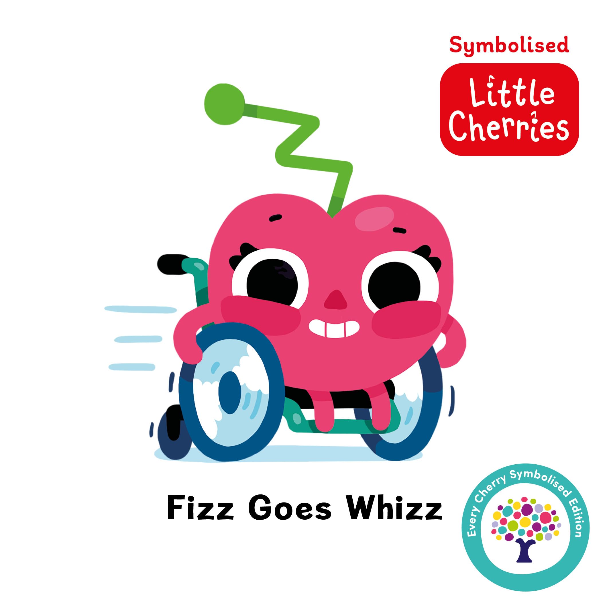 Fizz Goes Whizz: Accessible Symbolised Edition (Symbolised Little Cherries) Includes Sensory Features and Signing Videos: 2