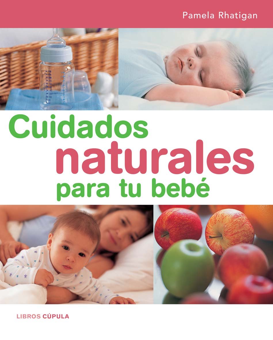 Cuidados naturales para tu bebe/ Natural Care For Your Baby: 1