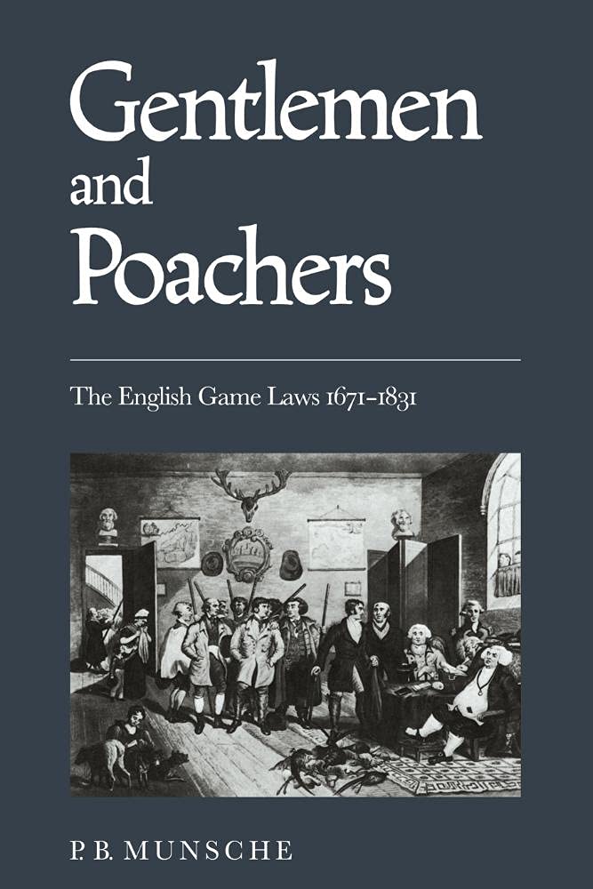 Gentlemen and Poachers: The English Game Laws 1671-1831