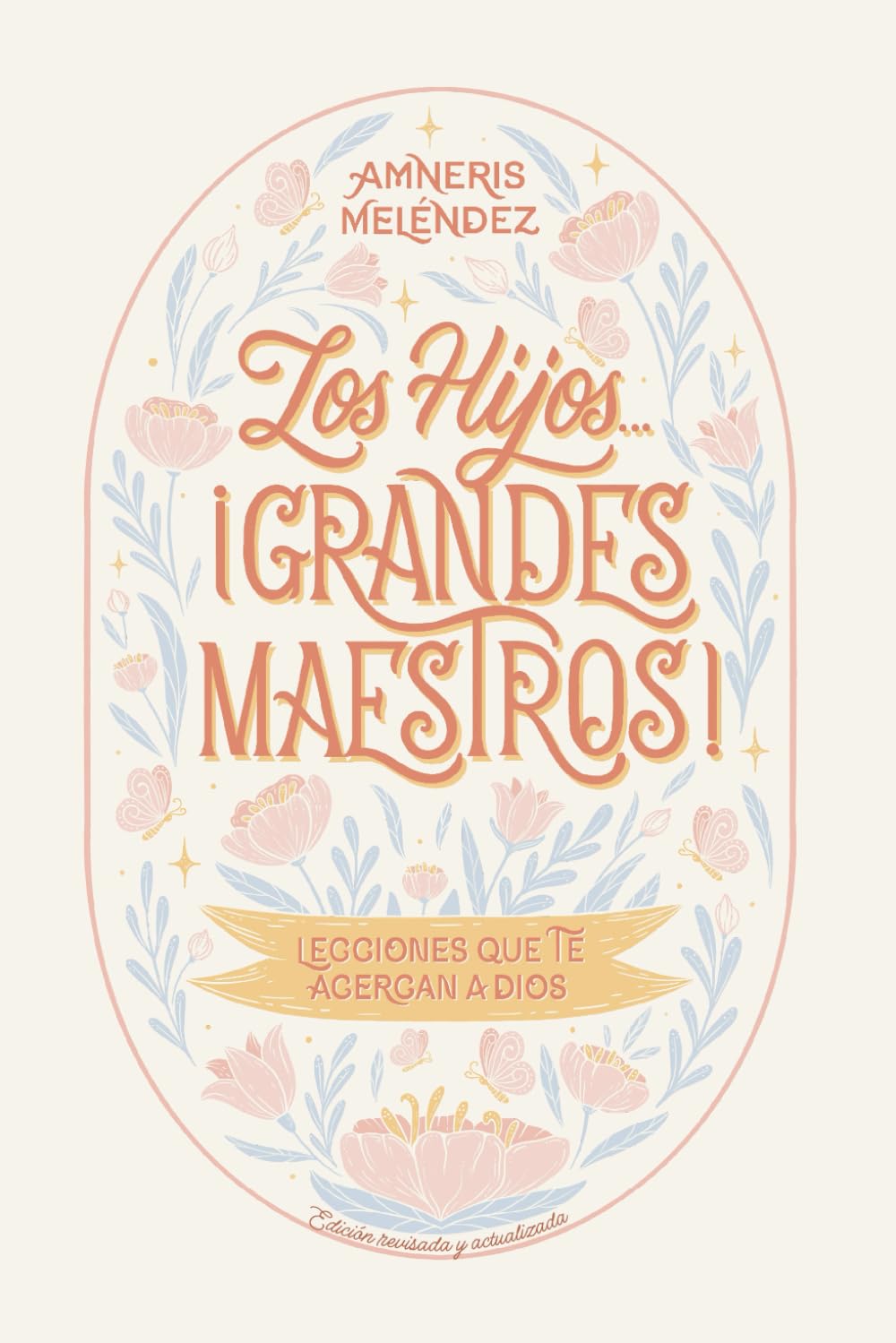 Los hijos... ¡grandes maestros!: Lecciones que te acercan a Dios