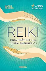 Reiki: Guia prático para a Cura Energética: + de 100 tratamentos
