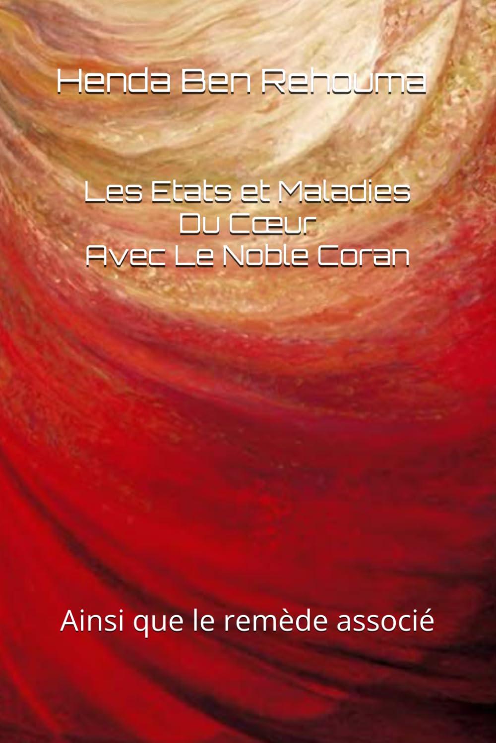Les Etats et Maladies Du Cœur: Ainsi que le remède associé