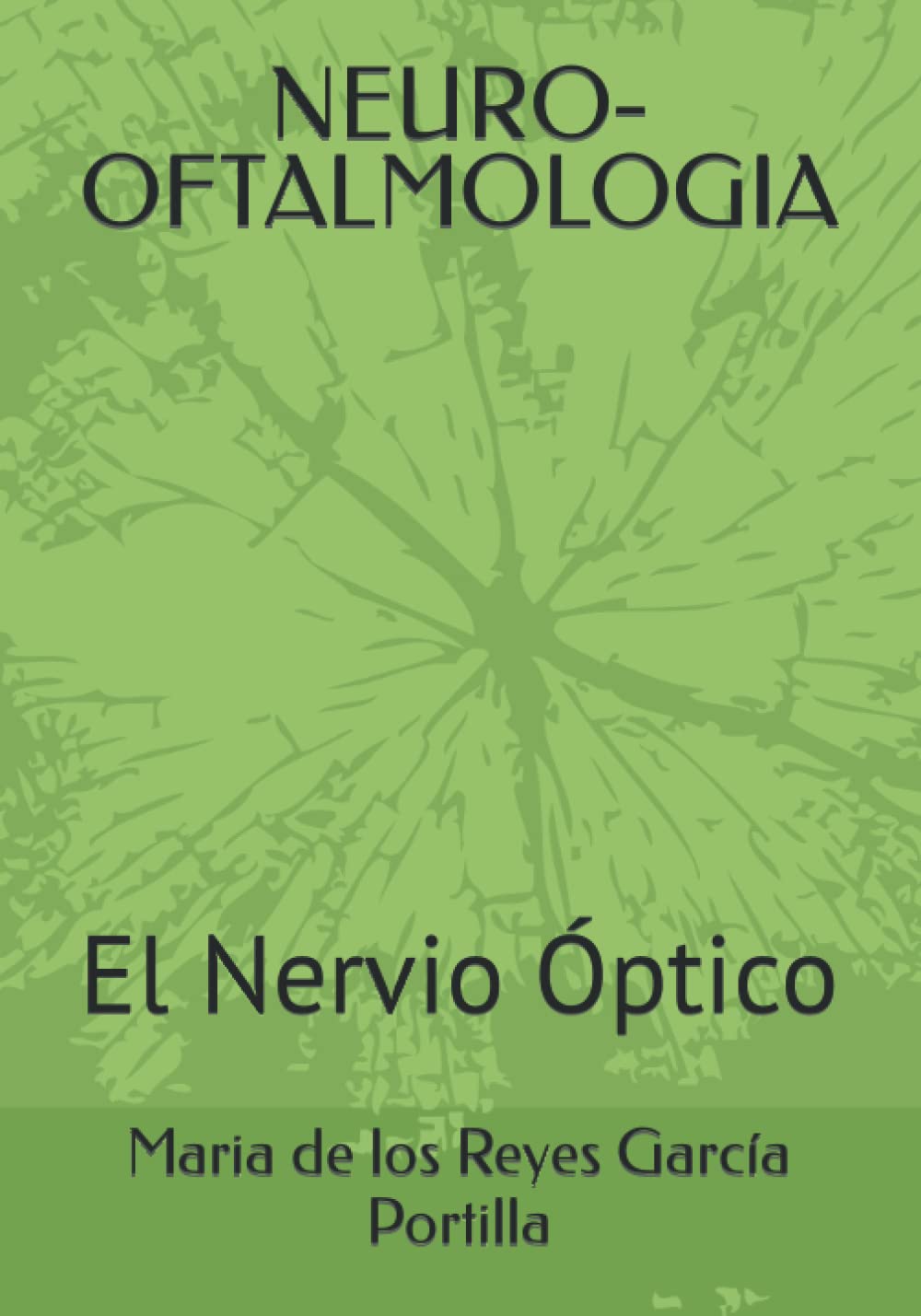 NEURO-OFTALMOLOGIA: El Nervio Óptico (Spanish Edition)