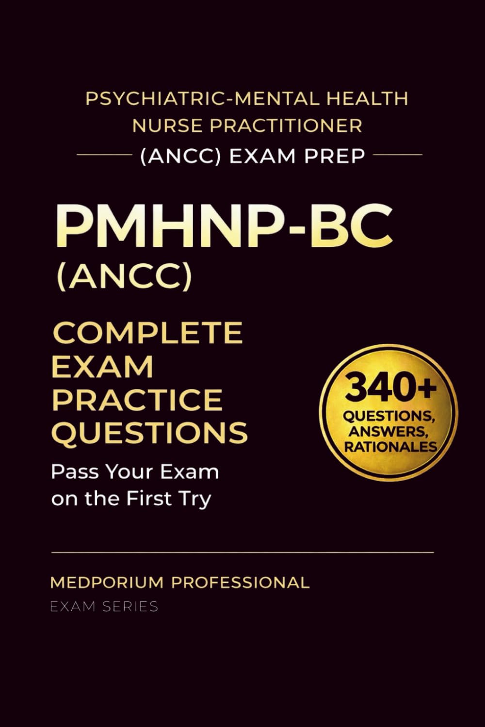 PMHNP-BC (ANCC) Exam Prep Question Bank for Psychiatric-Mental Health Nurse Practitioner: 340+ Practice Questions & Answers with Detailed Rationales — Updated 2026 Edition