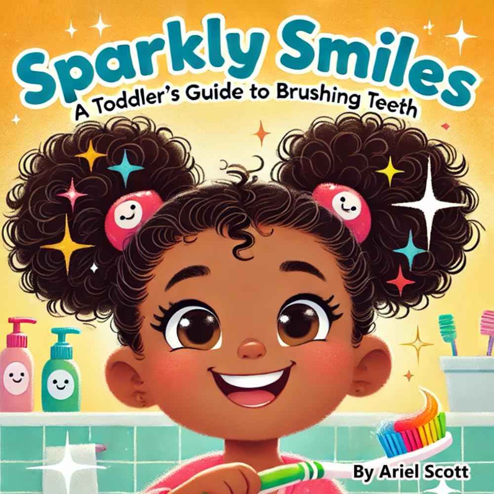 Sparkly Smiles: A Toddler's Guide To Brushing Teeth