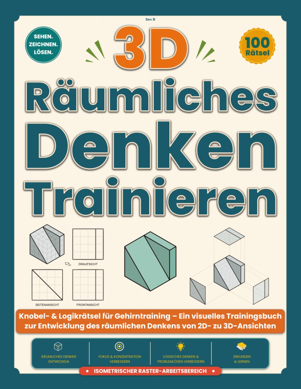 3D Räumliches Denken Trainieren: Knobel- & Logikrätsel für Gehirntraining – Ein visuelles Trainingsbuch zur Entwicklung des räumlichen Denkens von 2D- ... – Isometrische und Geometrische Denkpuzzles)