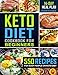 Keto Diet Cookbook For Beginners: 550 Recipes For Busy People on Keto Diet (Keto Diet for Beginners)