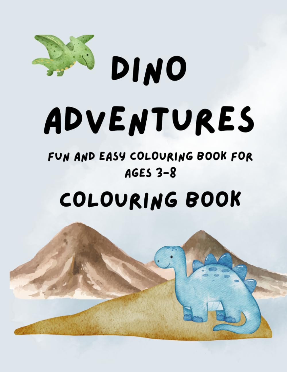 Dino Adventures: Dinosaur Colouring Book for Kids Ages 3-8: Fun and Easy Dinosaur Colouring Pages