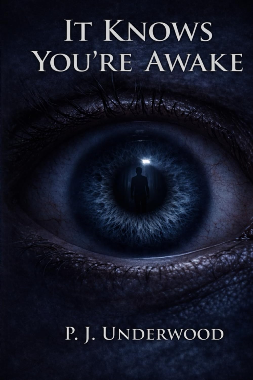 IT KNOWS YOU'RE AWAKE: A Psychological Horror Novel