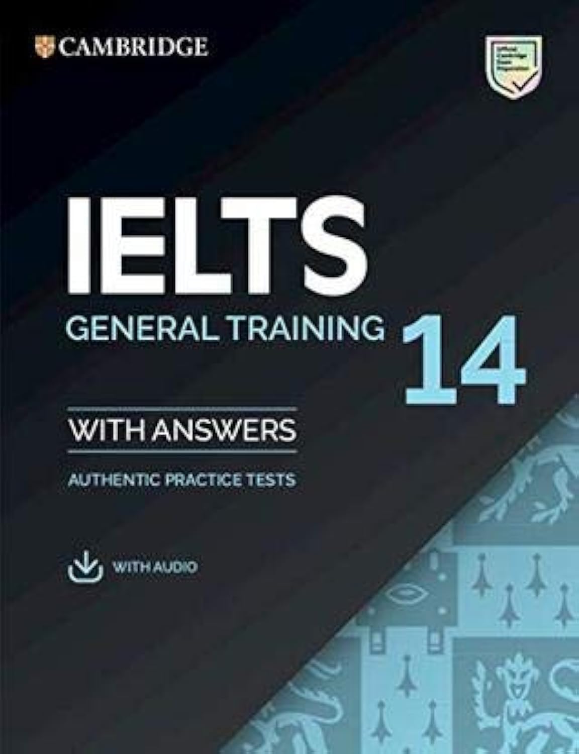 Cambridge IELTS 14 General Training Student's Book with Answers with Audio India (IELTS Practice Tests)
