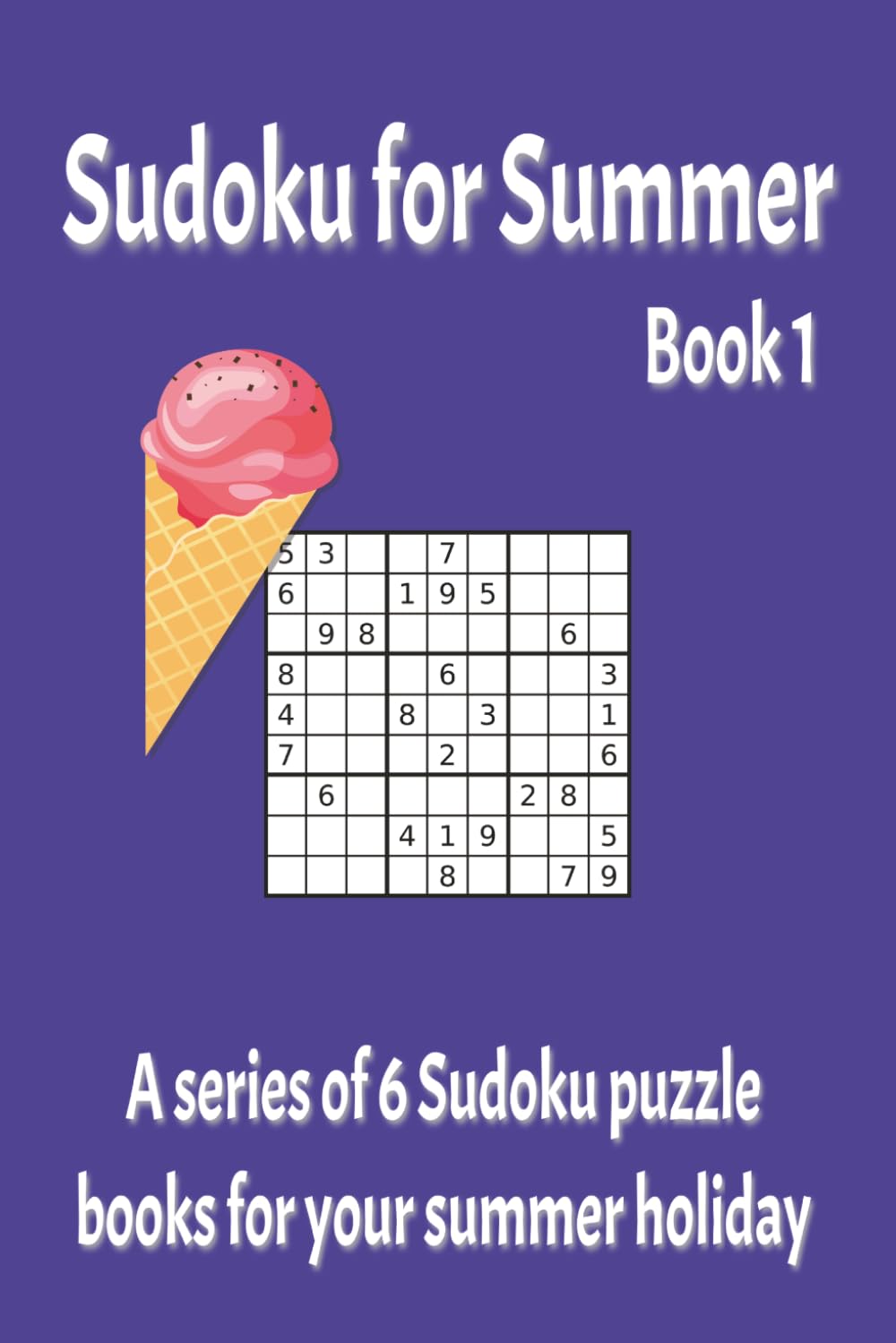 Sudoku for Summer Book 1: 55 Puzzles (Summer Sudoku)