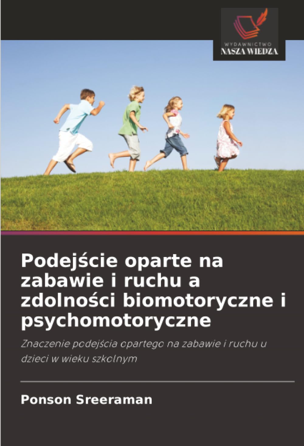 Podej¿cie oparte na zabawie i ruchu a zdolno¿ci biomotoryczne i psychomotoryczne: Znaczenie podej¿cia opartego na zabawie i ruchu u dzieci w wieku szkolnym