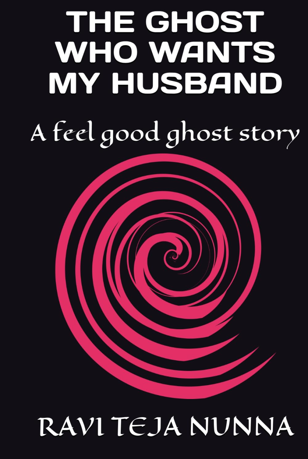 THE GHOST WHO WANTS MY HUSBAND: A feel good ghost story