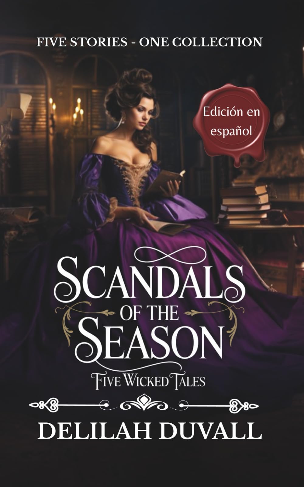 Scandals of the Season - Five Wicked Tales - The Boxed Set Collection - Edición en español: Steamy Regency Novellas- Books 1 - 5 (Scandals of the Season - Spanish Editions)