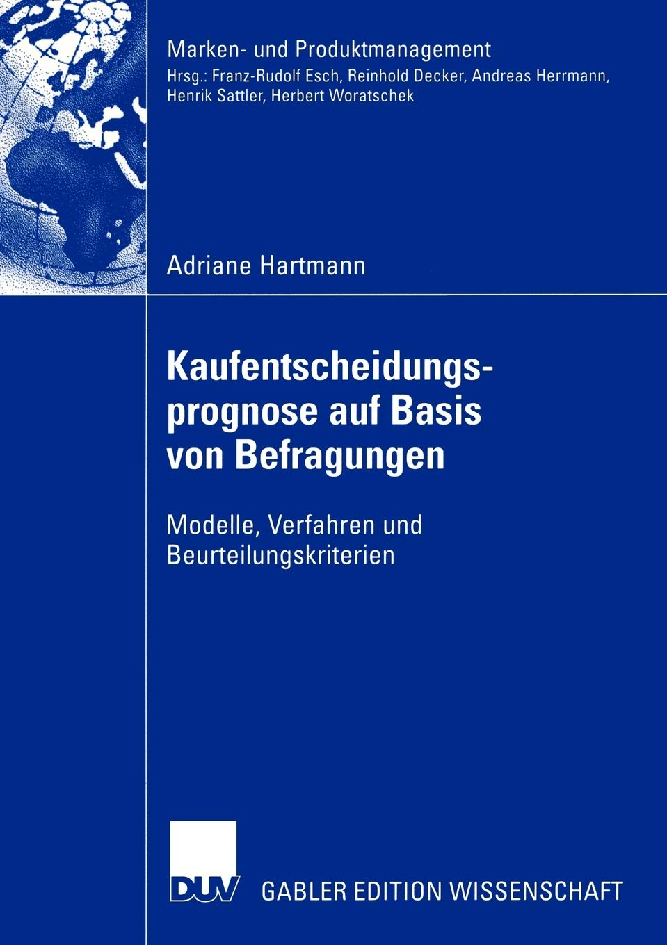 Kaufentscheidungsprognose auf Basis von Befragungen: Modelle, Verfahren und Beurteilungskriterien (Marken- und Produktmanagement)