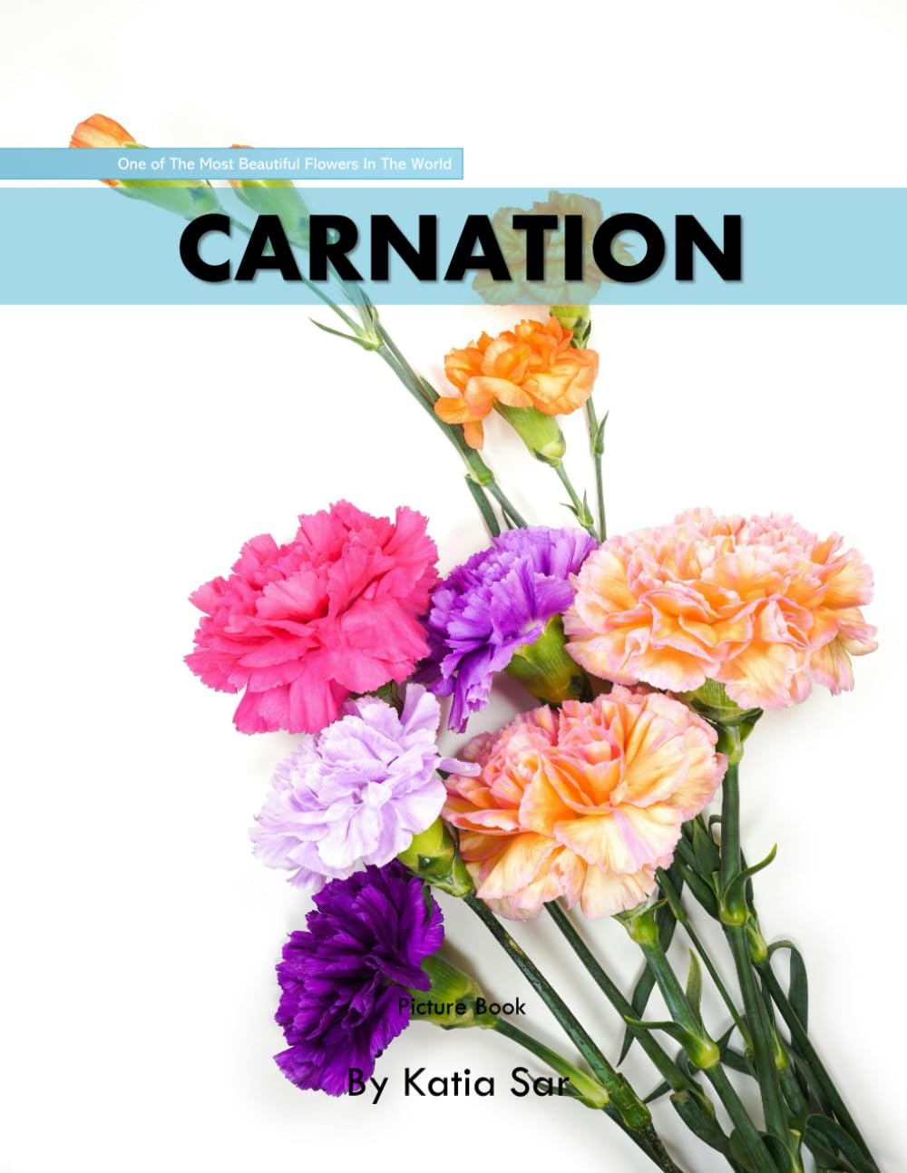Carnation: A perfect Coffee Table Picture Book - For Flower Enthusiasts and Gardeners .