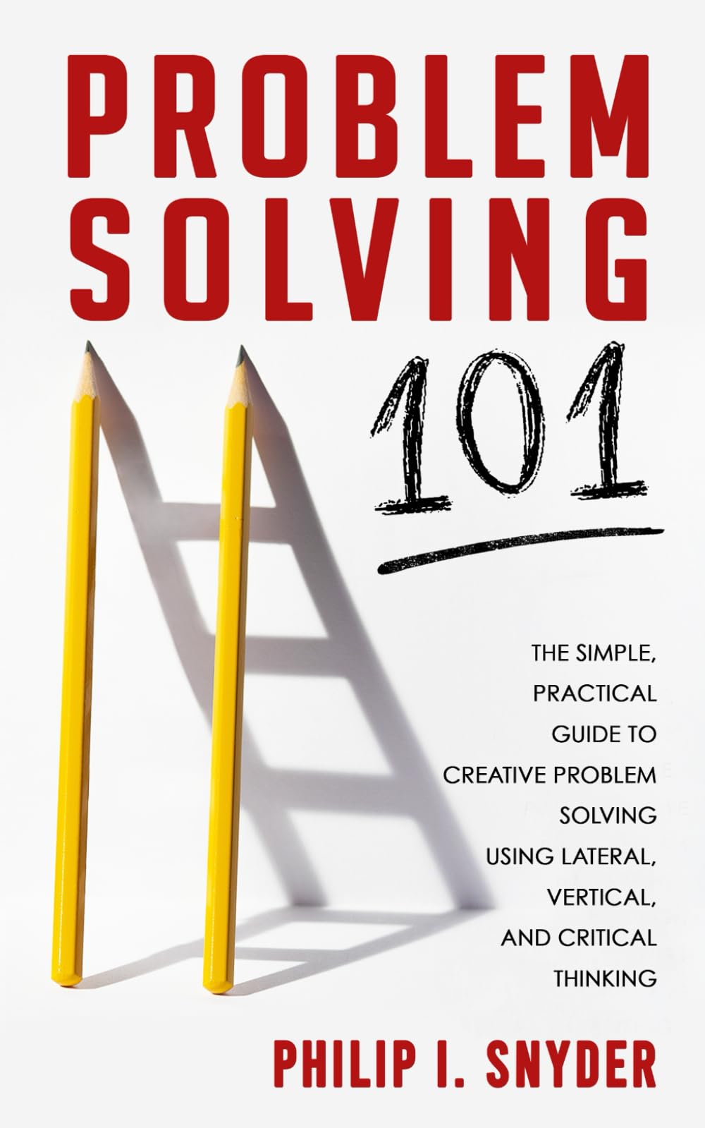 Problem-Solving 101: The Simple, Practical Guide to Creative Problem ...