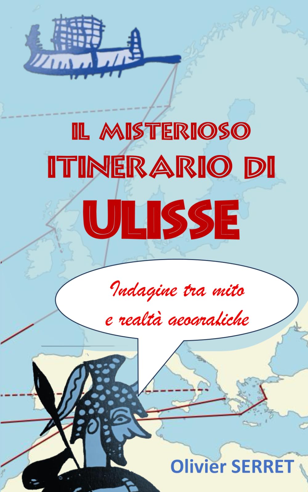 IL MISTERIOSO ITINERARIO DI ULISSE: Indagine tra mito e realtà geografiche (Translation Odysseus)