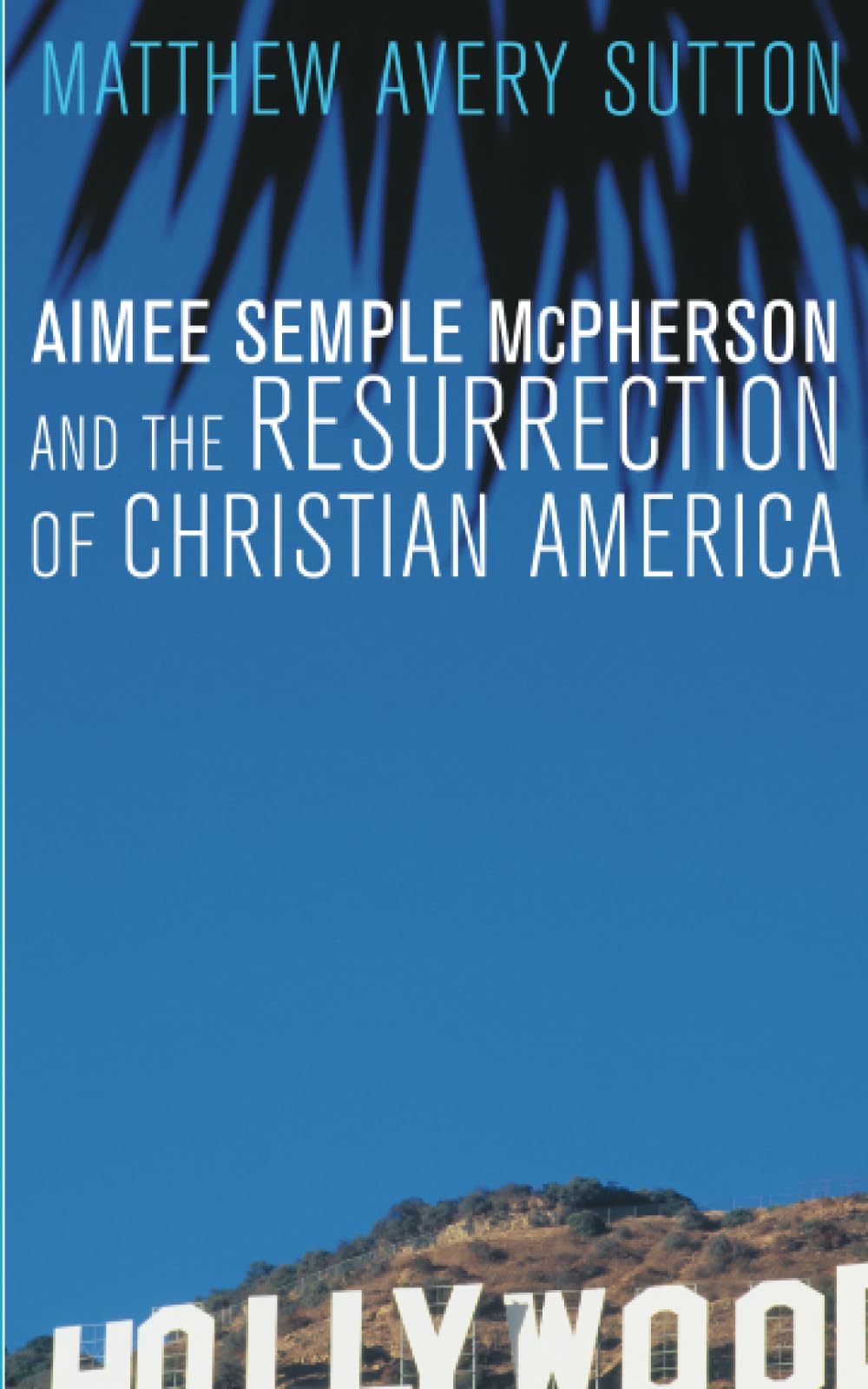Aimee Semple McPherson and the Resurrection of Christian America