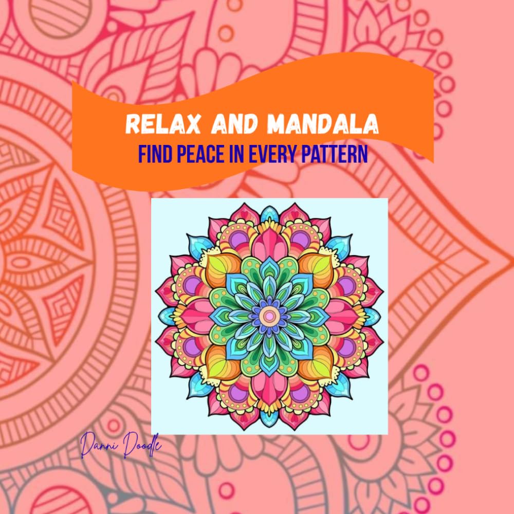 Relax and Mandala: Find peace in every pattern