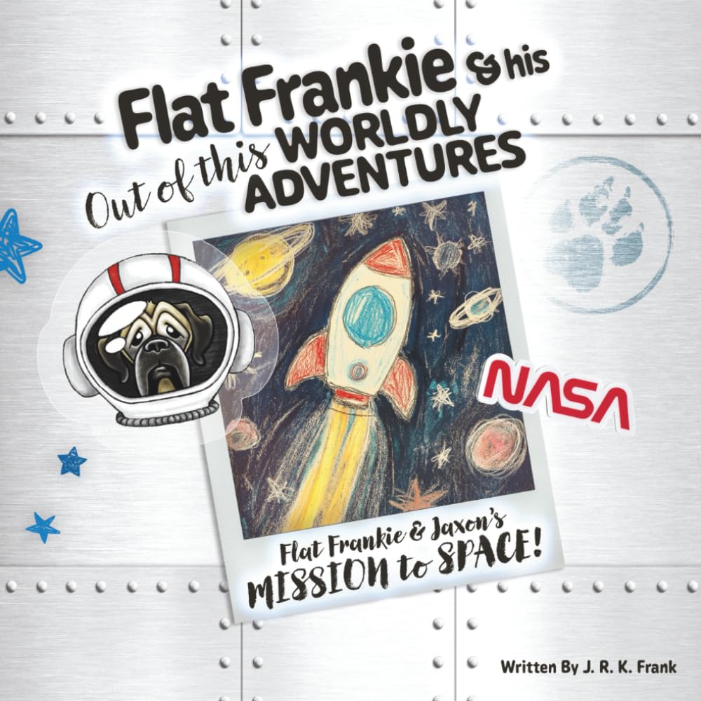 Flat Frankie & His Out Of This Worldly Adventures: Flat Frankie & Jaxon's Mission To Space!