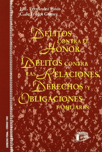 Delitos contra el honor. Delitos contra las relaciones, derechos y obligaciones familiares (SIN COLECCION)