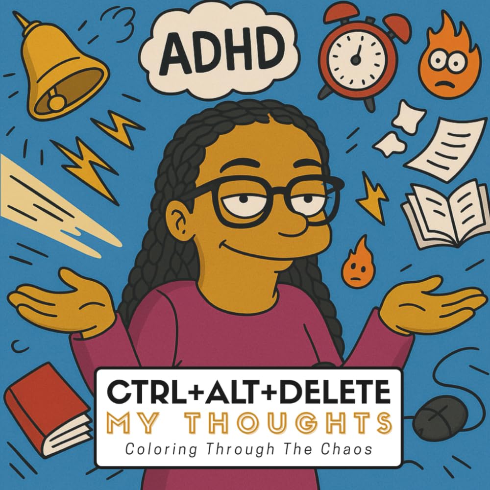 Ctrl+Alt+Delete My Thoughts: Coloring Through The Chaos