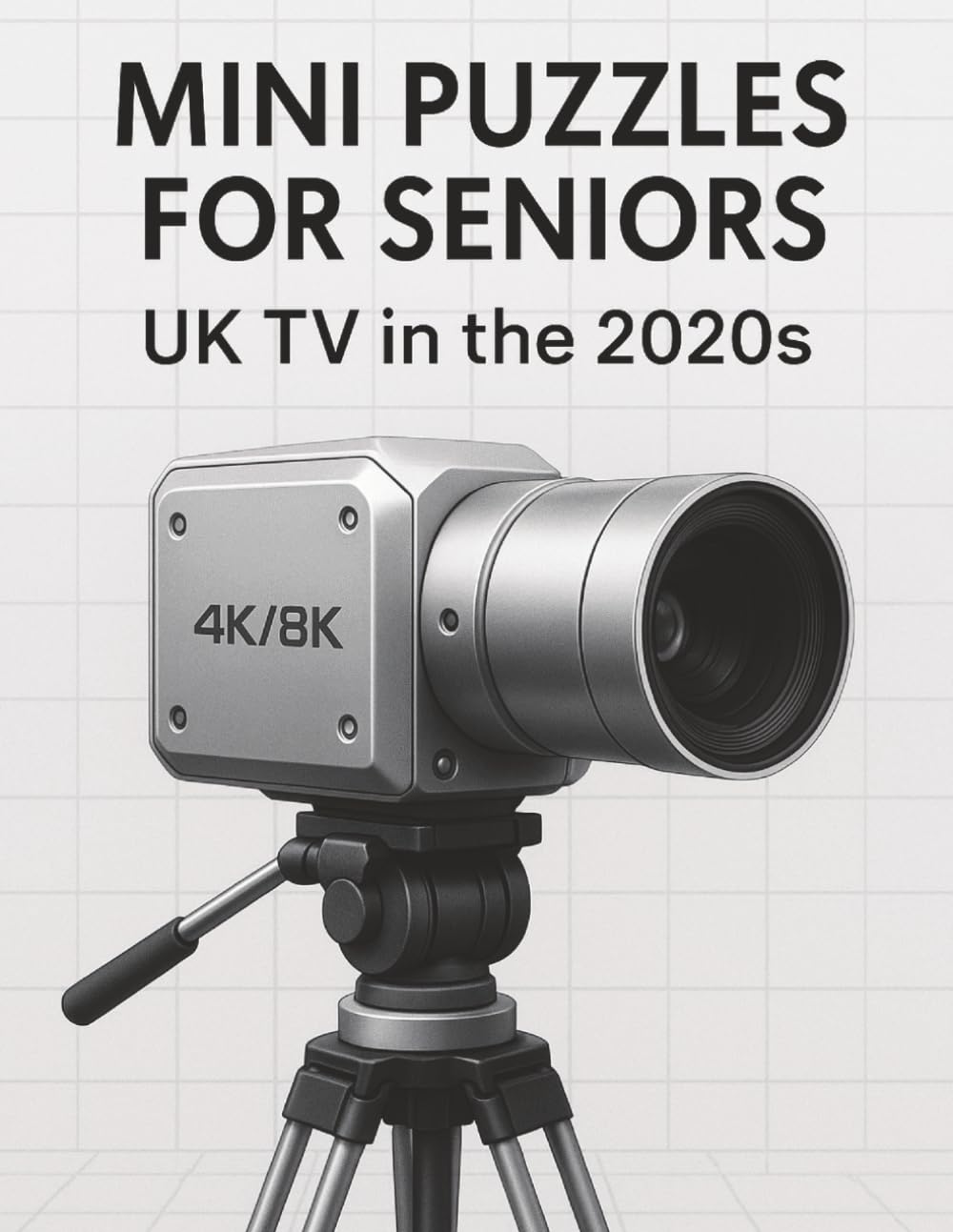 Mini Puzzles for Seniors: UK TV in the 2020s: Large Print Crossword Puzzles Celebrating Classic British Television Shows from the 2020s (Mini Puzzles for Seniors: UK TV Through the Decades)