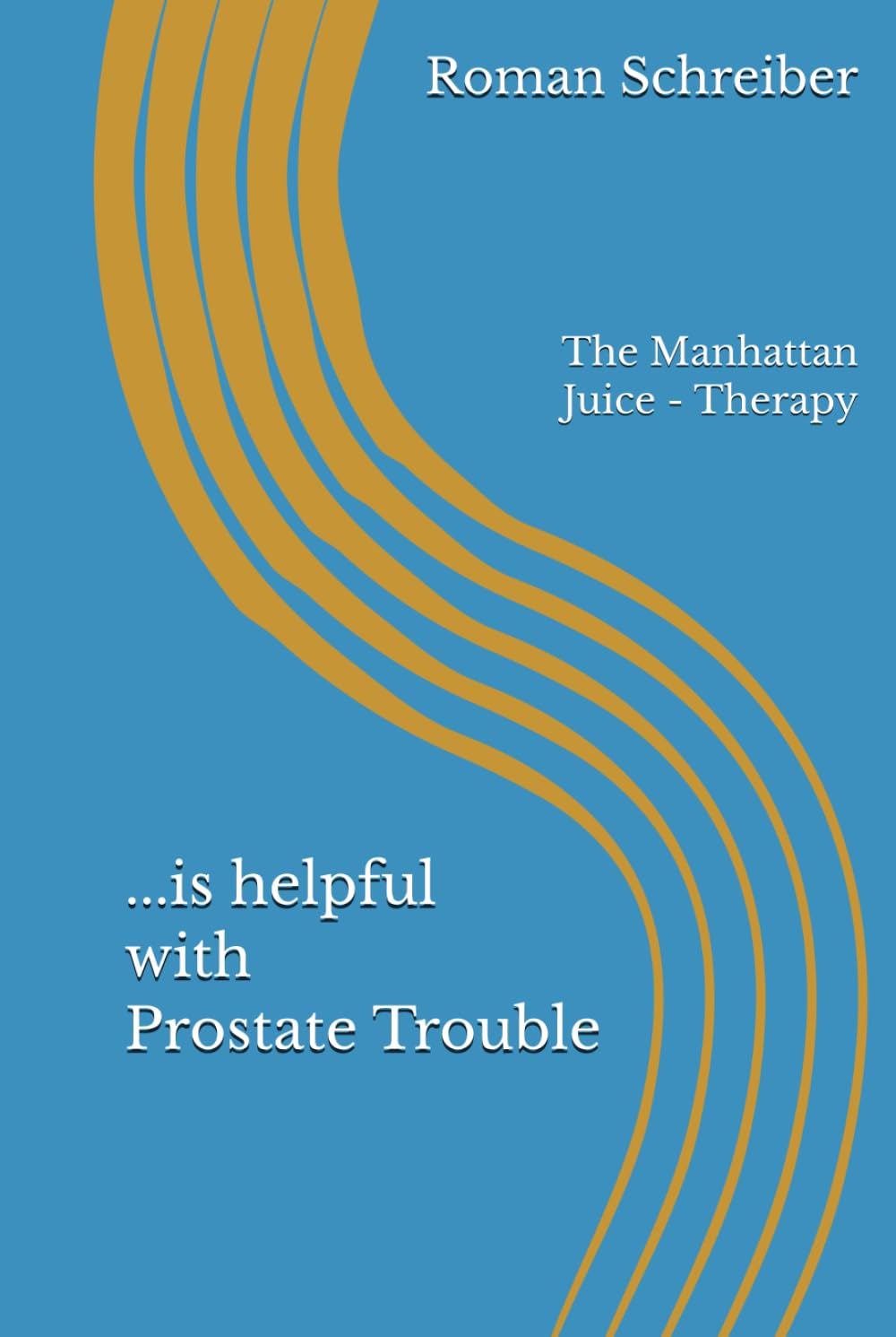 ...is helpful with Prostate Trouble: The Manhattan Juice - Therapy