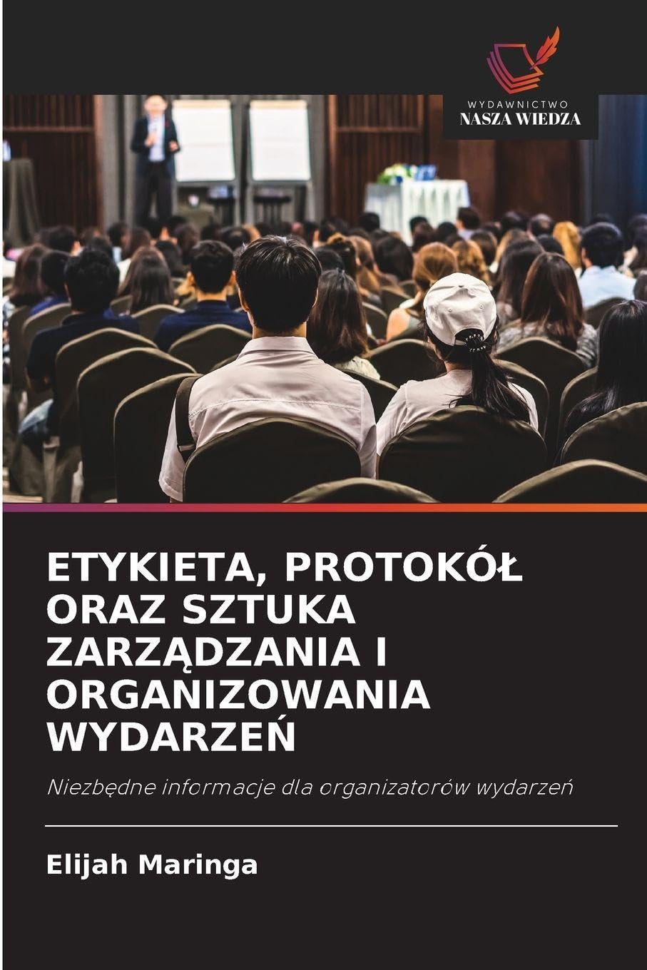 Etykieta, Protokól Oraz Sztuka ZarzĄdzania I Organizowania WydarzeŃ: Niezb¿dne informacje dla organizatorów wydarze¿