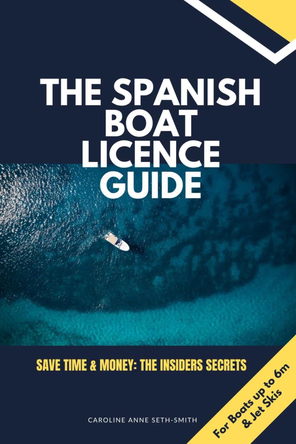 The Spanish Boat Licence Guide: Save Time & Money - The Insider´s Secrets