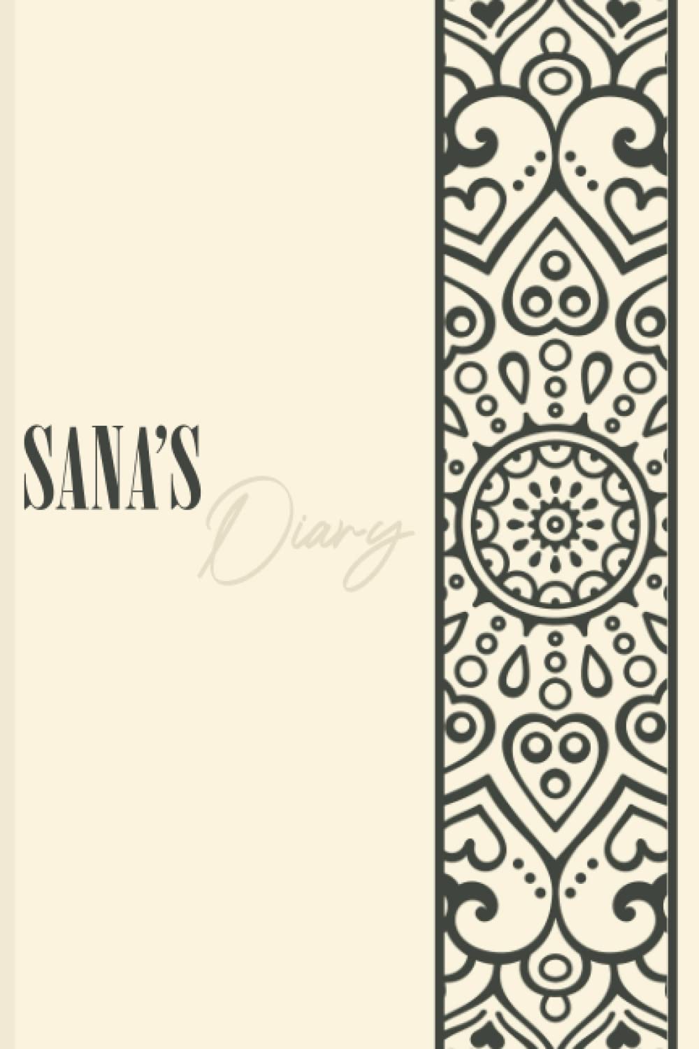 Sana's Diary: Mandala Personalized Journal for Girls and Women, Sana Mandala Notebook, Personalised Diary for Sana, 6x9 inch A5 120p Notebook for Girls