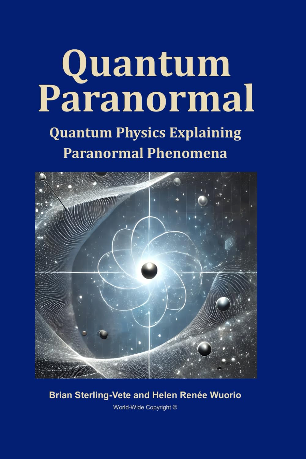 Quantum Paranormal: Quantum Physics Explaining Paranormal Phenomena