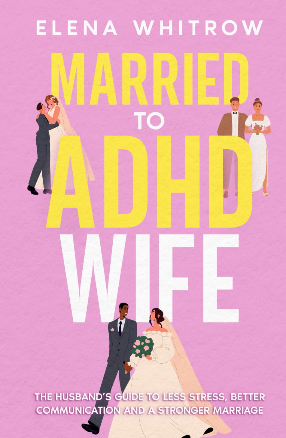 Married to ADHD Wife: The Husband’s Guide to Less Stress, Better Communication, and a Stronger Marriage (Guide to ADHD)