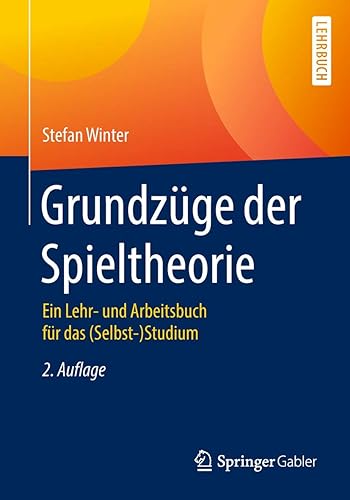Grundzüge der Spieltheorie: Ein Lehr- und Arbeitsbuch für das (Selbst-)Studium