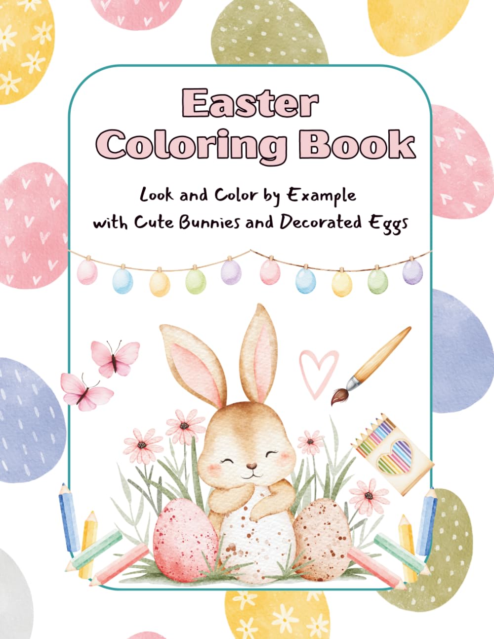 Easter Coloring Book: Look and Color by Example with Cute Bunnies and Decorated Eggs