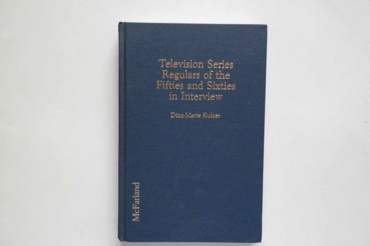 Television Series Regulars of the Fifties and Sixties in Interview