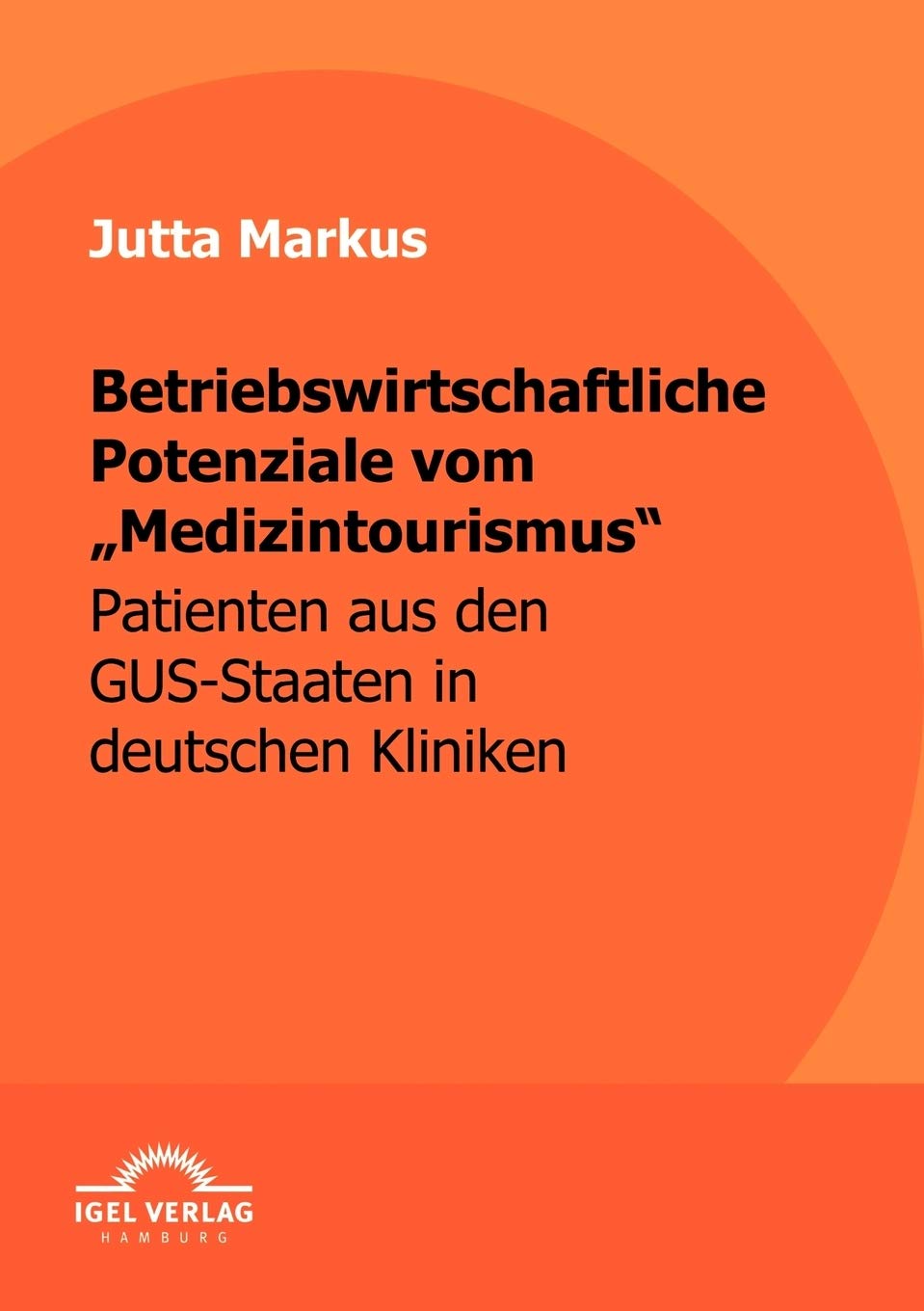 Betriebswirtschaftliche Potenziale vom "Medizintourismus": Patienten aus den GUS-Staaten in deutschen Kliniken