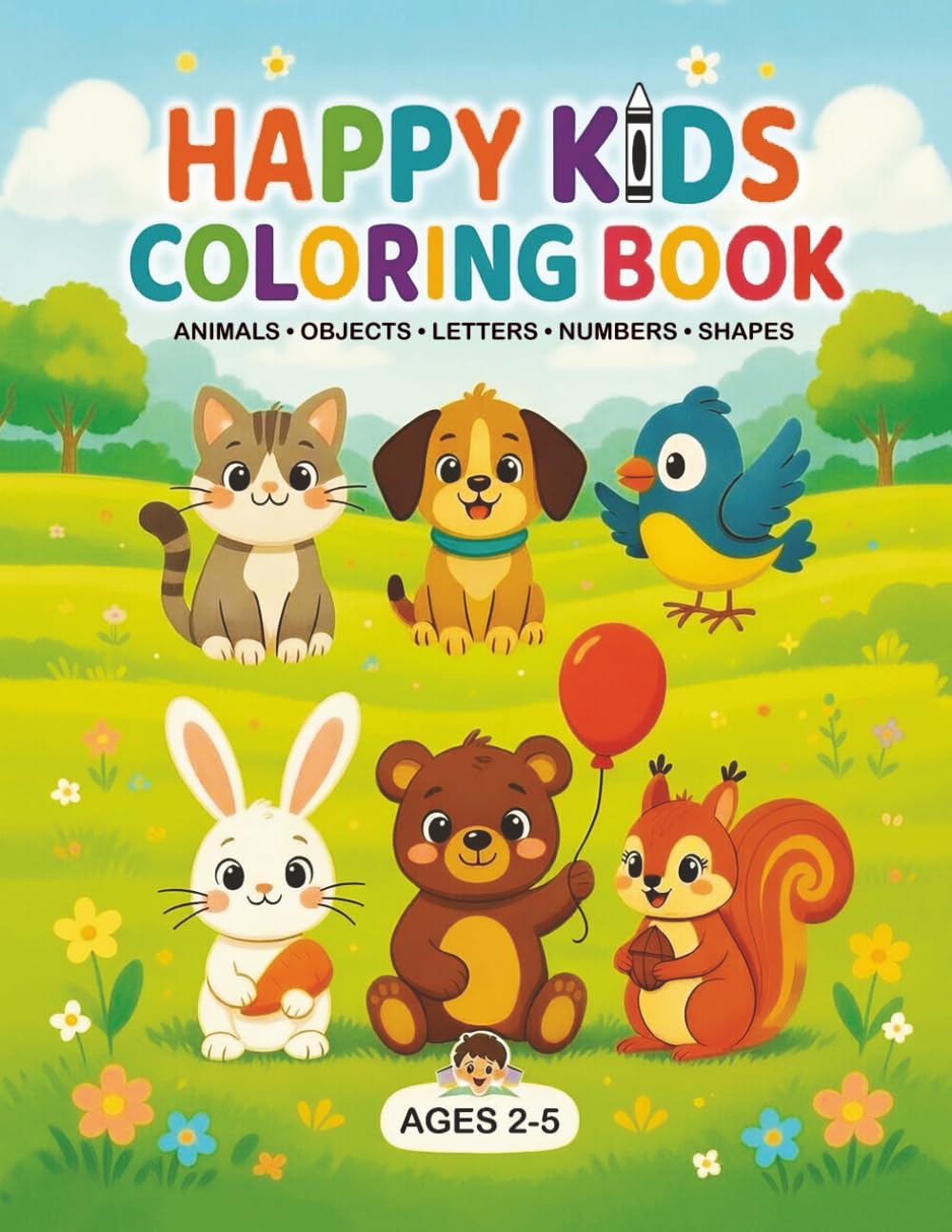 Happy Kids Coloring Book: Simple Cute Animals, Objects, Letters, Numbers, and Shapes for Toddlers and Preschool Kids Ages 2-5