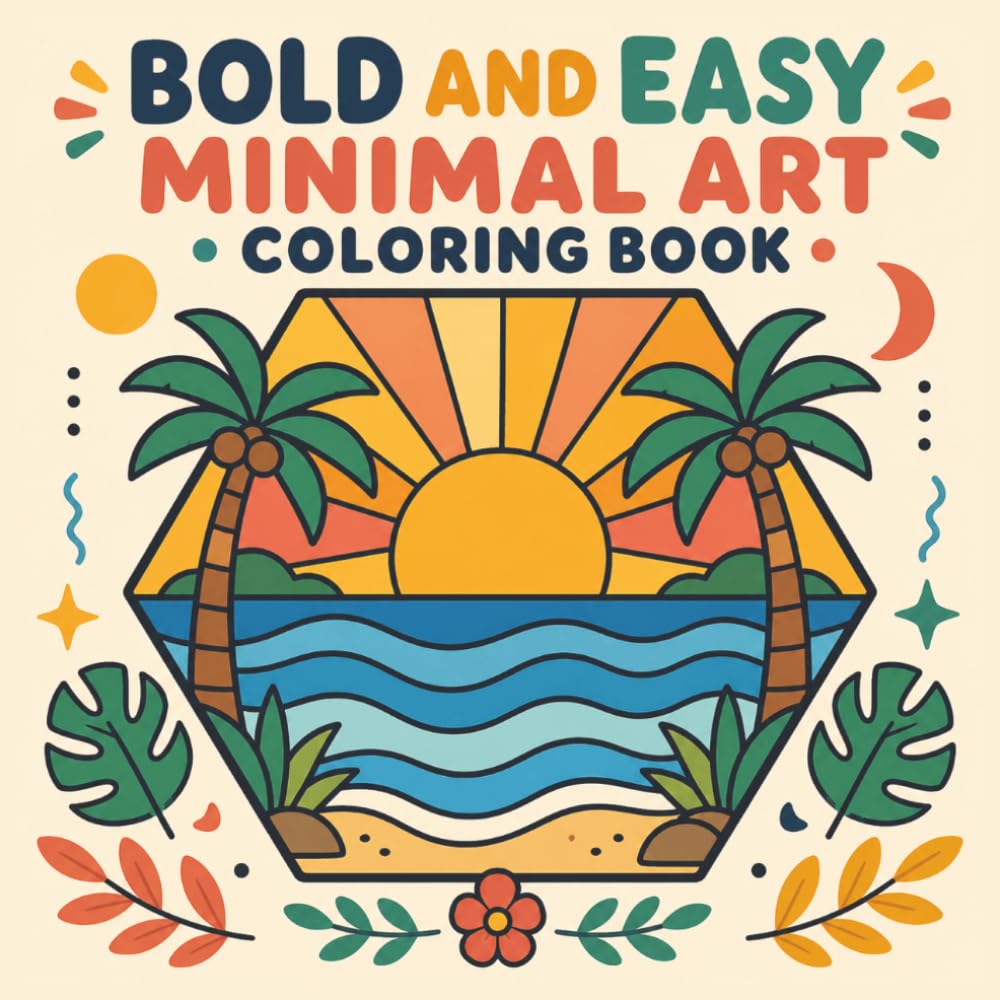 Bold and Easy Minimal Art Coloring Book: 100 Pages for All Ages to create, inspire, and unwind.