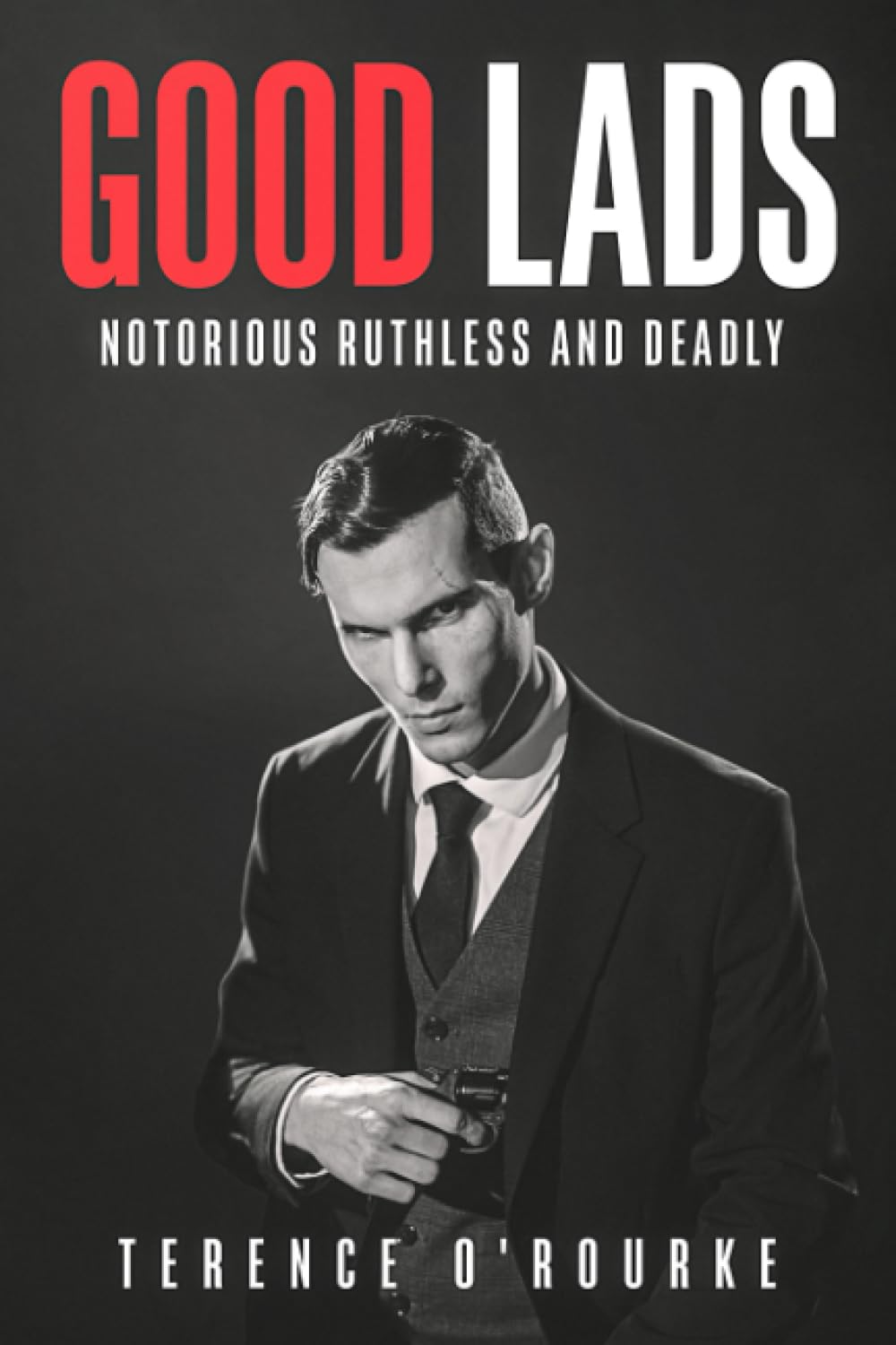 Good Lads: Notorious Ruthless and Deadly