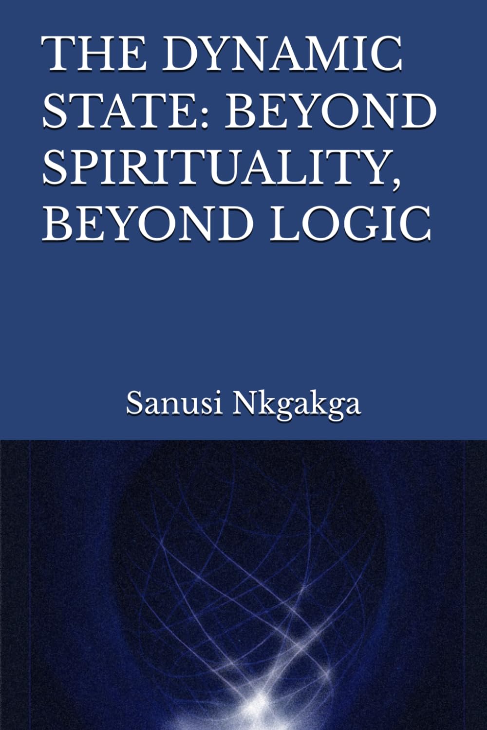 The Dynamic State: Beyond Spirituality, Beyond Logic