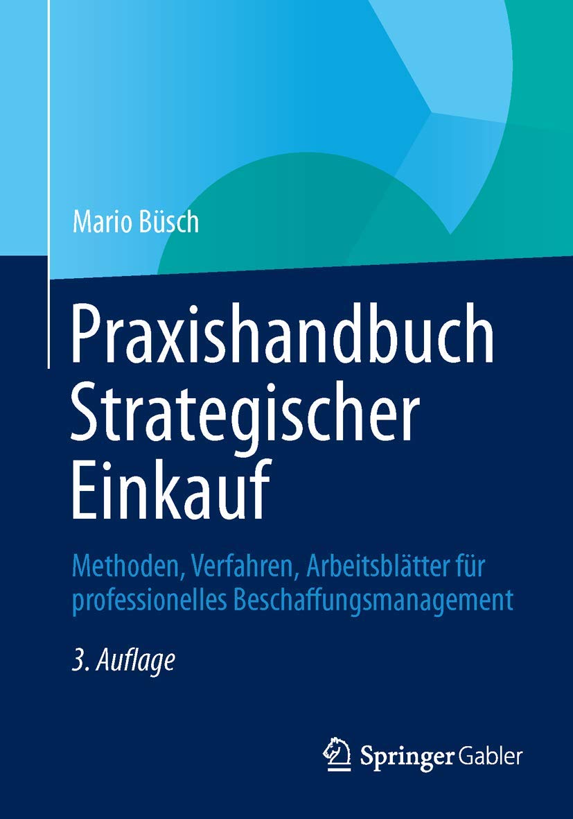 Praxishandbuch Strategischer Einkauf: Methoden, Verfahren, Arbeitsblätter für professionelles Beschaffungsmanagement
