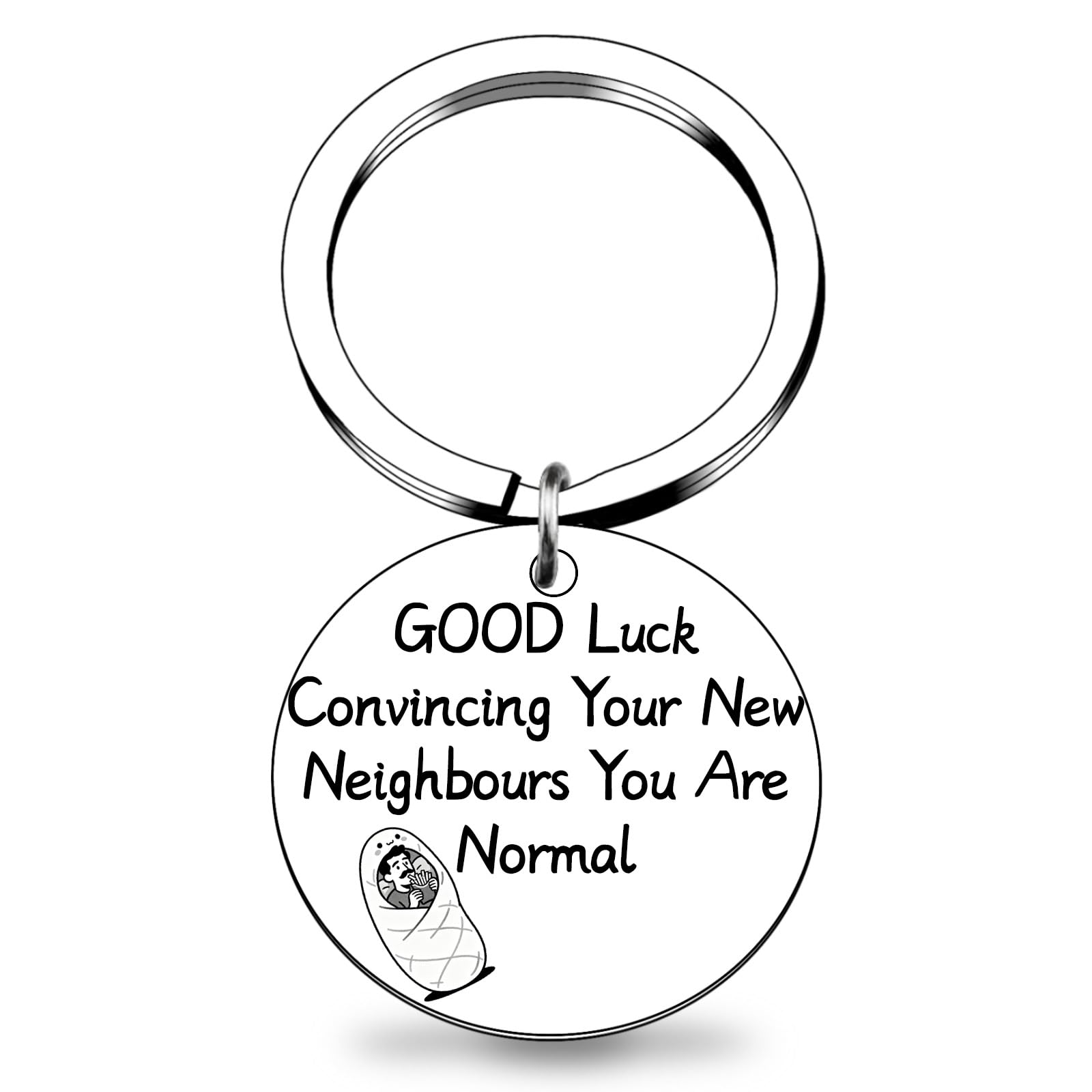QuLuvaeri Good Luck Convincing Your New Neighbours You’re Normal Humour Design Funny keychain Gifts for unique self