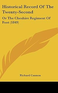 Historical Record of the Twenty-Second: Or the Cheshire Regiment of Foot (1849)