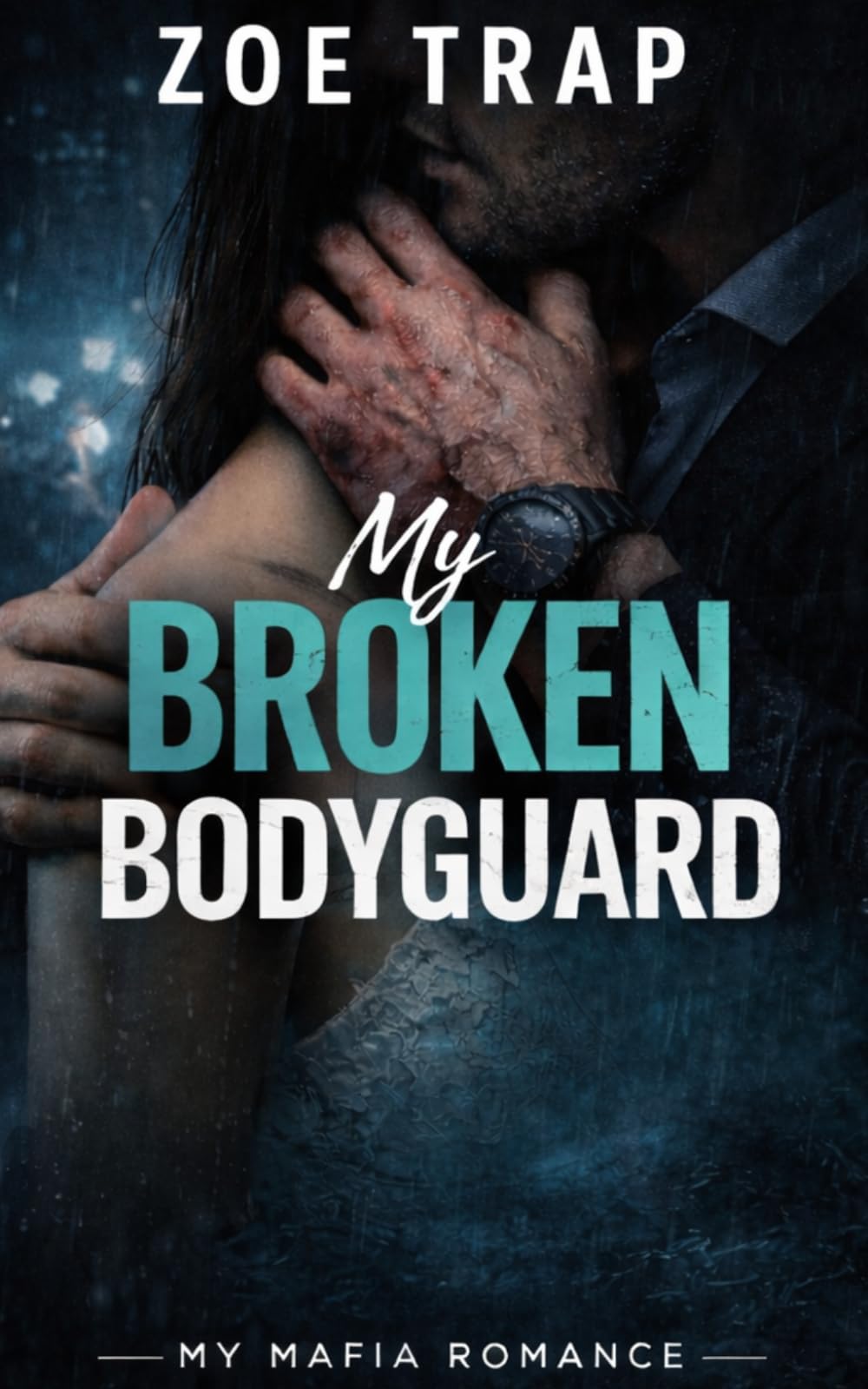 My Broken Bodyguard: A Forced-Proximity Bodyguard Romance: 3 (My Mafia Romance)