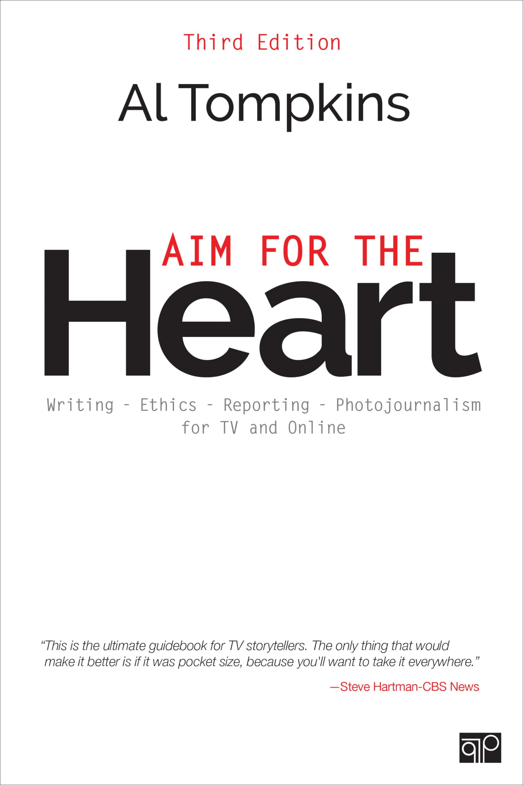 CQ Press Aim for the Heart: Write, Shoot, Report and Produce for TV and Multimedia