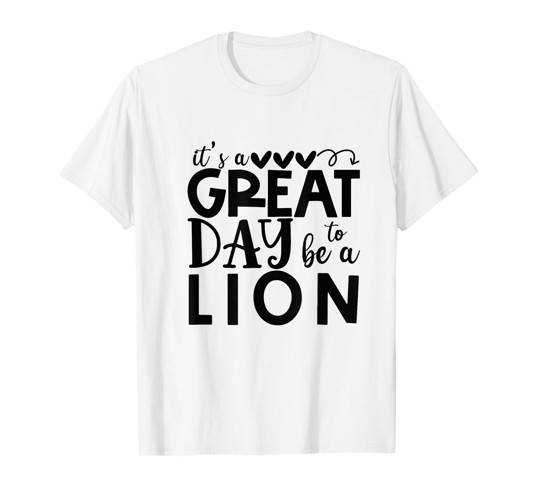 It's Great Day To Be A Lion School Quote T-Shirt